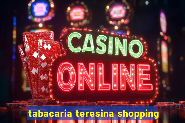 tabacaria teresina shopping
